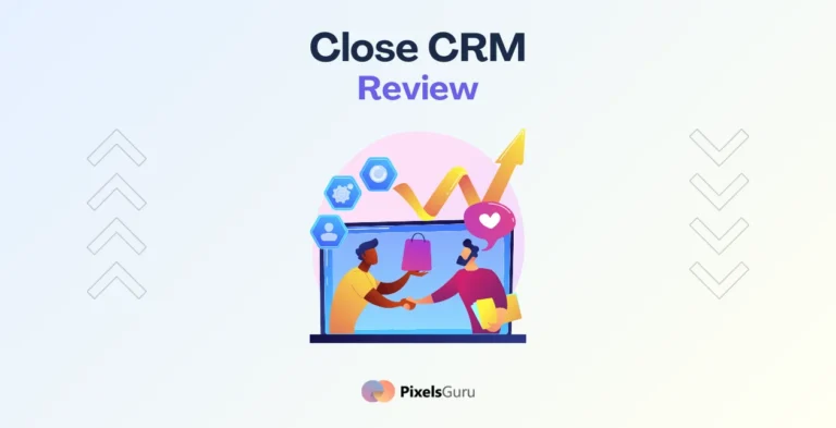 Close CRM Review Features, Pricing, Pros & Cons
