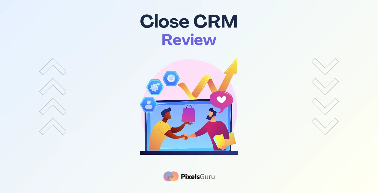 Close CRM Review Features, Pricing, Pros & Cons